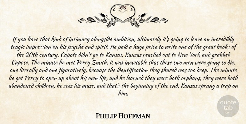 Philip Hoffman Quote About Abandoned, Alongside, Beginning, Books, Both: If You Have That Kind...