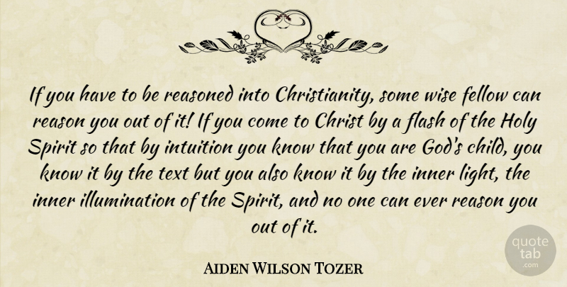 Aiden Wilson Tozer Quote About Wise, Children, Light: If You Have To Be...