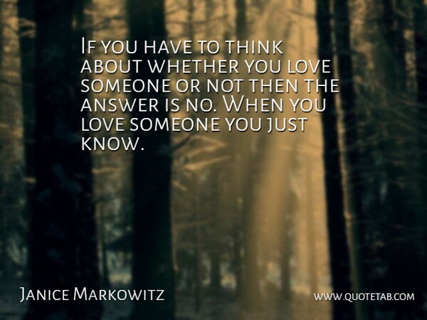 Janice Markowitz Quote About American Scientist, Love: If You Have To Think...