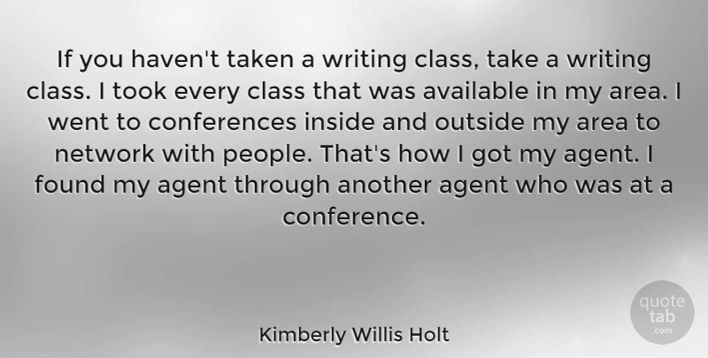 Kimberly Willis Holt Quote About Agent, Area, Available, Found, Network: If You Havent Taken A...