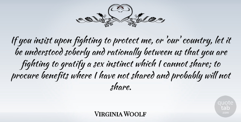 Virginia Woolf Quote About Country, Sex, Fighting: If You Insist Upon Fighting...