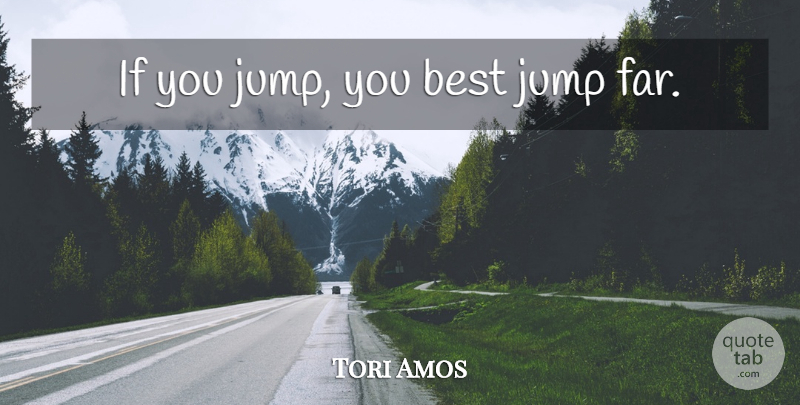 Tori Amos Quote About Design, Graphic Design, Graphic: If You Jump You Best...