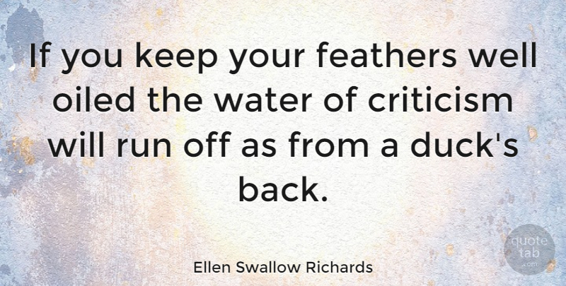 Ellen Swallow Richards Quote About Running, Ducks, Water: If You Keep Your Feathers...