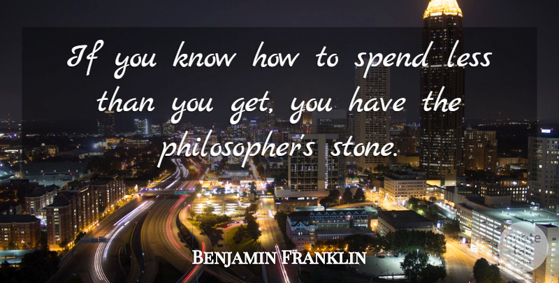 Benjamin Franklin Quote About Money, Philosophy, Stones: If You Know How To...