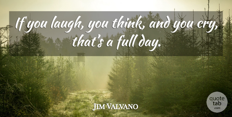 Jim Valvano Quote About Thinking, Laughing, Cry: If You Laugh You Think...