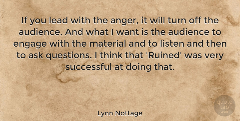 Lynn Nottage Quote About Successful, Thinking, Want: If You Lead With The...