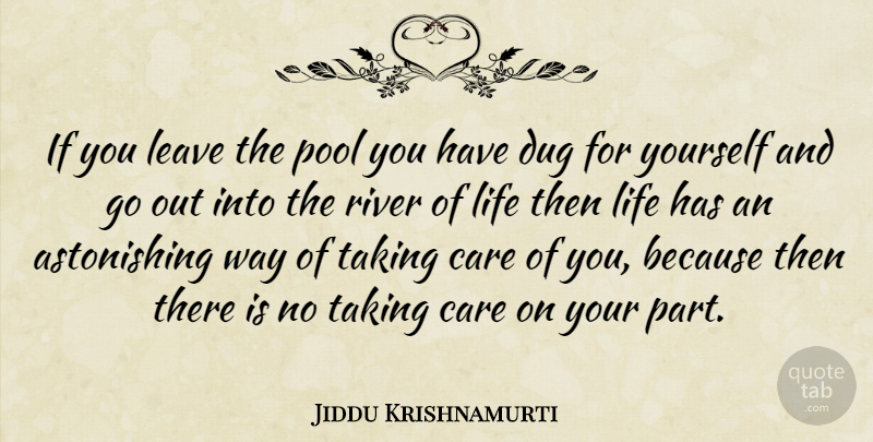Jiddu Krishnamurti Quote About Love, Life, Truth: If You Leave The Pool...