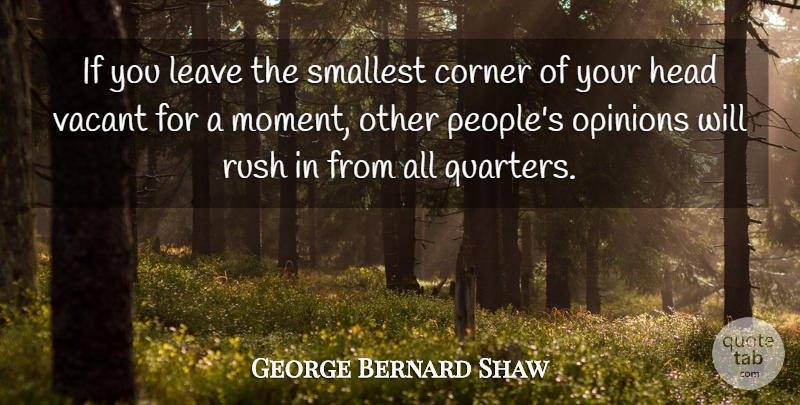 George Bernard Shaw Quote About People, Opinion, Moments: If You Leave The Smallest...
