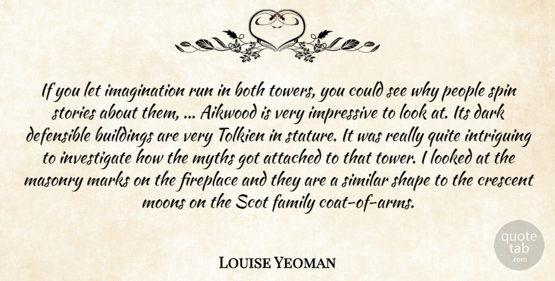 Louise Yeoman Quote About Attached, Both, Buildings, Dark, Family: If You Let Imagination Run...