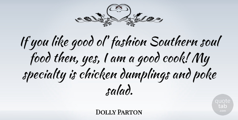 Dolly Parton Quote About Fashion, Southern, Soul: If You Like Good Ol...
