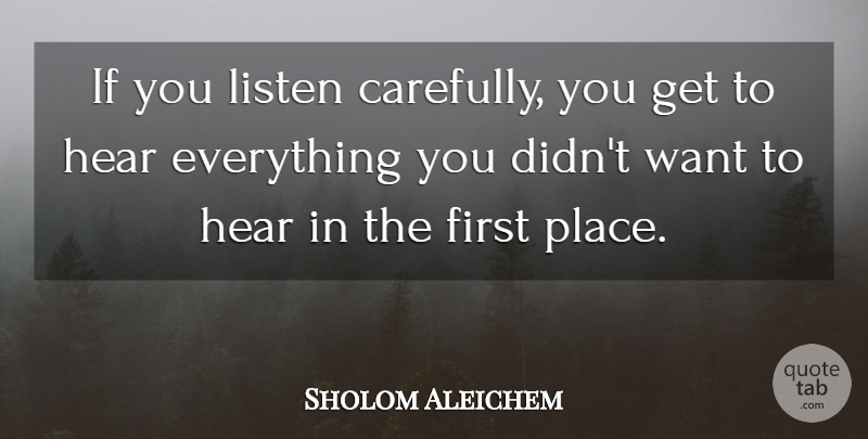 Sholom Aleichem Quote About Firsts, Want, Ifs: If You Listen Carefully You...