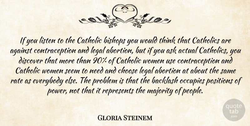 Gloria Steinem Quote About Thinking, Position Of Power, People: If You Listen To The...