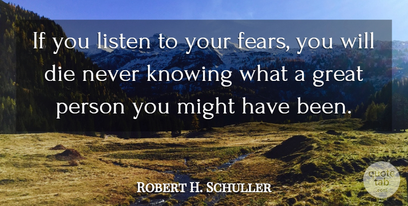 Robert H. Schuller Quote About Motivational, Success, Courage: If You Listen To Your...