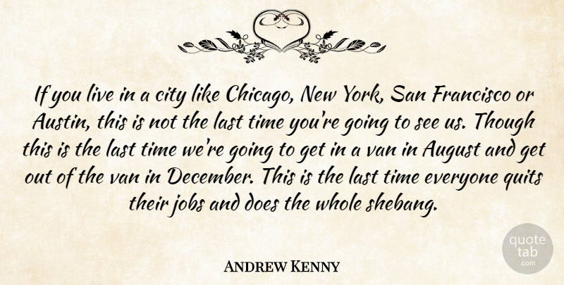Andrew Kenny Quote About August, City, Francisco, Jobs, Last: If You Live In A...