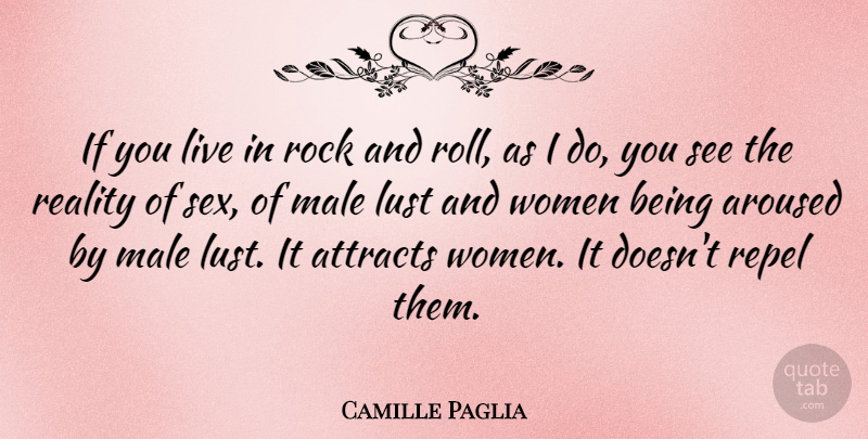 Camille Paglia Quote About Sex, Women, Reality: If You Live In Rock...