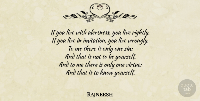 Rajneesh Quote About Being Yourself, Alertness, Sin: If You Live With Alertness...