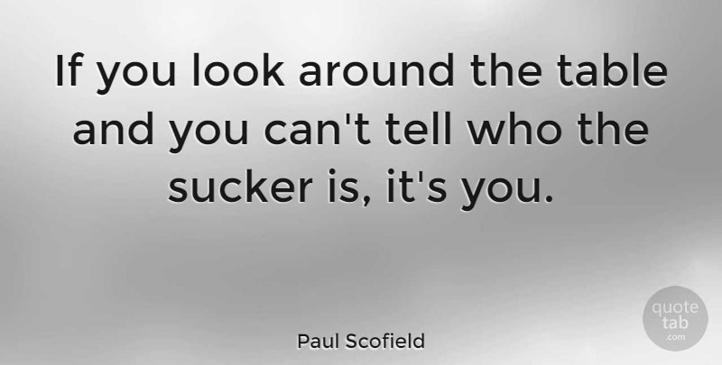 Paul Scofield Quote About British Actor: If You Look Around The...