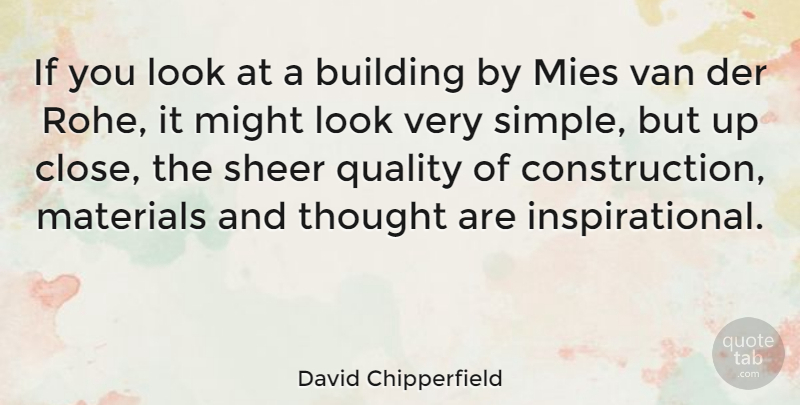 David Chipperfield Quote About Simple, Quality, Looks: If You Look At A...