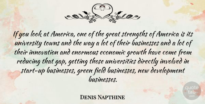 Denis Napthine Quote About America, Businesses, Directly, Economic, Enormous: If You Look At America...