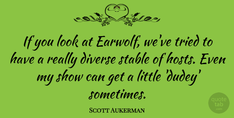 Scott Aukerman Quote About undefined: If You Look At Earwolf...
