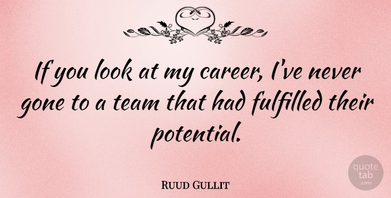 Ruud Gullit Quote About Team, Careers, Looks: If You Look At My...