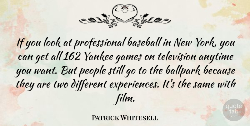 Patrick Whitesell Quote About Anytime, Ballpark, People, Yankee: If You Look At Professional...