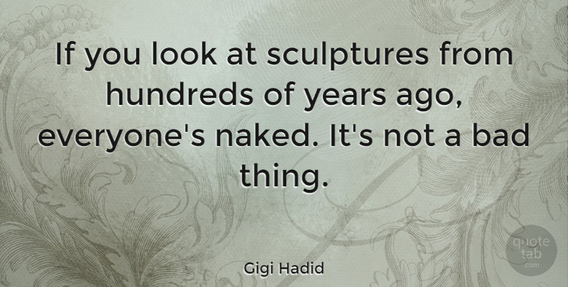 Gigi Hadid Quote About Bad: If You Look At Sculptures...