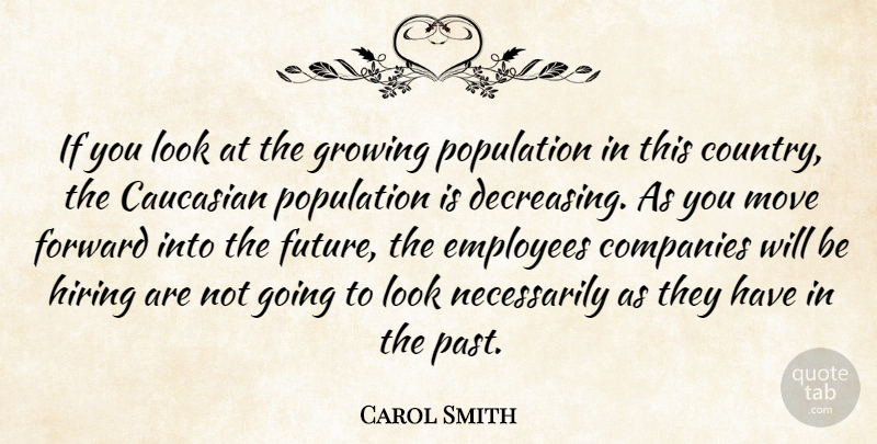 Carol Smith Quote About Caucasian, Companies, Employees, Forward, Growing: If You Look At The...