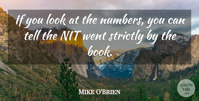 Mike O'Brien Quote About Books And Reading, Strictly: If You Look At The...