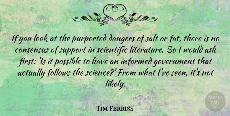 Tim Ferriss Quote About Government, Support, Looks: If You Look At The...