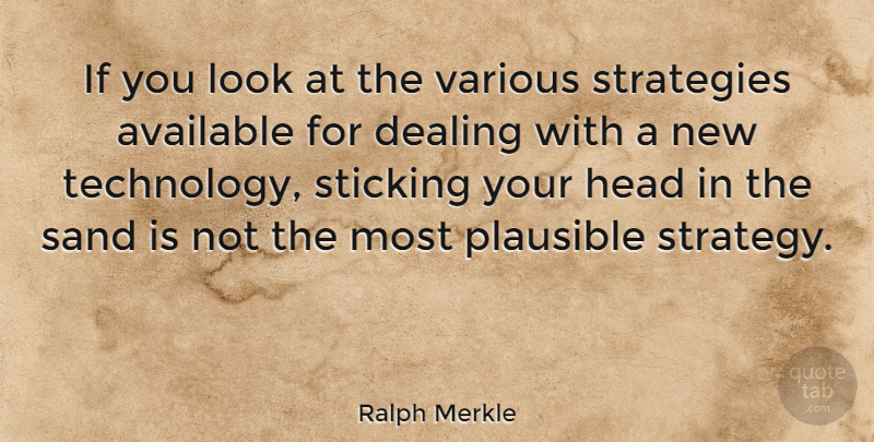 Ralph Merkle Quote About Technology, Decision, Looks: If You Look At The...