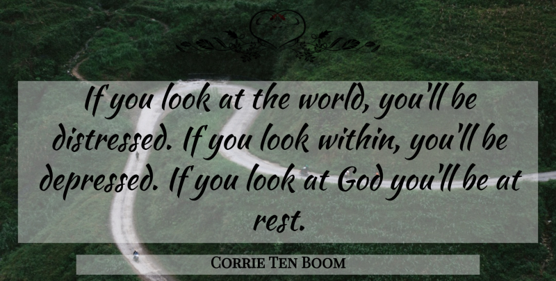 Corrie Ten Boom Quote About Christian Inspirational, World, Looks: If You Look At The...