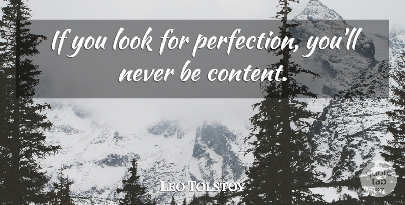 Leo Tolstoy Quote About Life, Perfect, Looks: If You Look For Perfection...