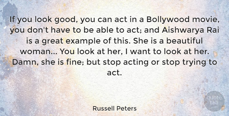 Russell Peters Quote About Beautiful, Trying, Acting: If You Look Good You...