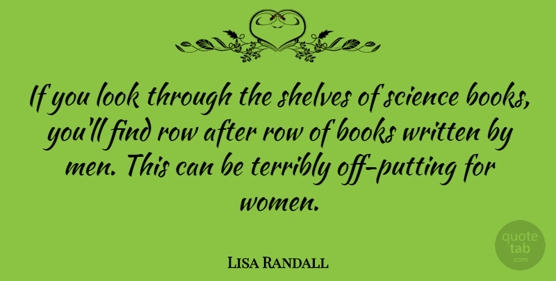 Lisa Randall Quote About Books, Men, Row, Science, Shelves: If You Look Through The...