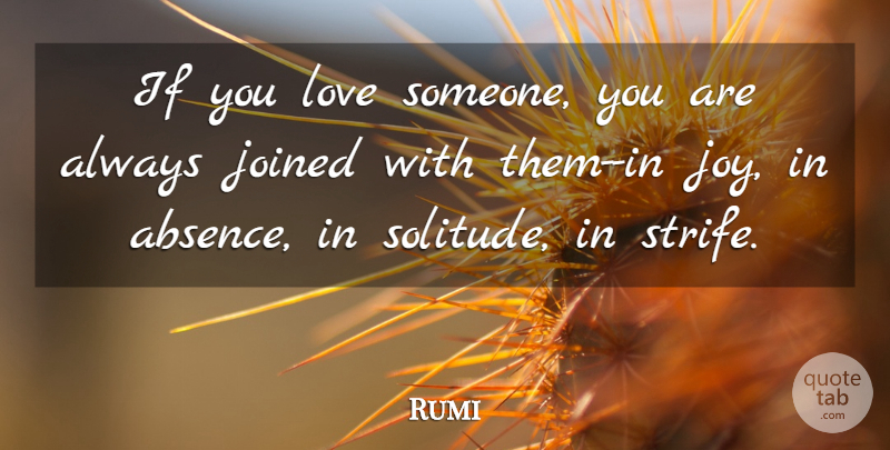 Rumi Quote About Joy, Solitude, If You Love Someone: If You Love Someone You...