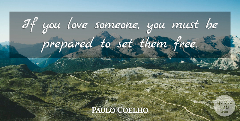Paulo Coelho Quote About Inspirational, Lost Love, If You Love Someone: If You Love Someone You...