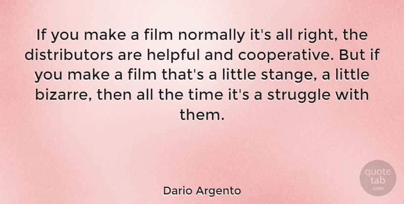 Dario Argento Quote About Struggle, Littles, Helpful: If You Make A Film...