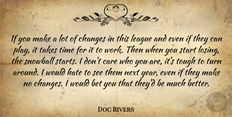 Doc Rivers Quote About Bet, Care, Changes, Hate, League: If You Make A Lot...