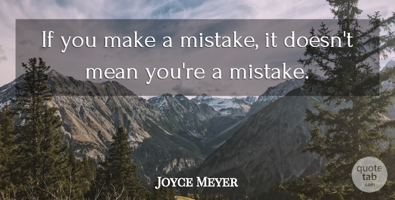 Joyce Meyer Quote About Mistake, Mean, Ifs: If You Make A Mistake...