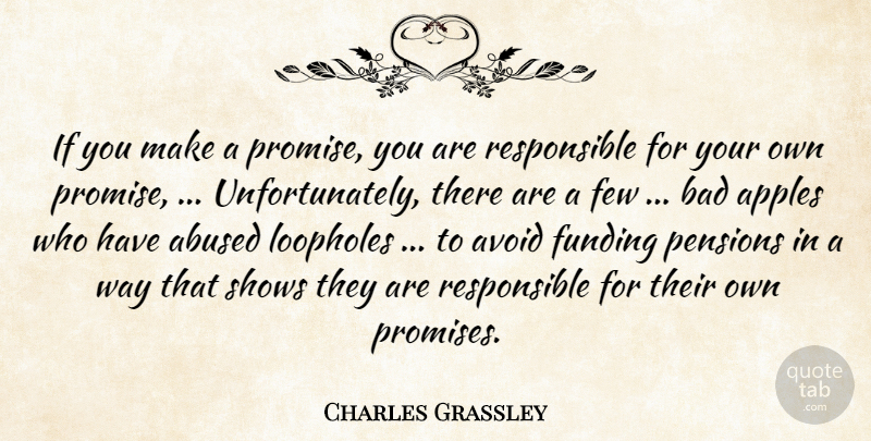 Charles Grassley Quote About Apples, Avoid, Bad, Few, Funding: If You Make A Promise...