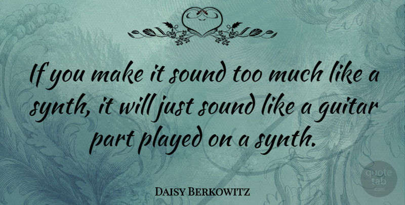 Daisy Berkowitz Quote About American Musician: If You Make It Sound...