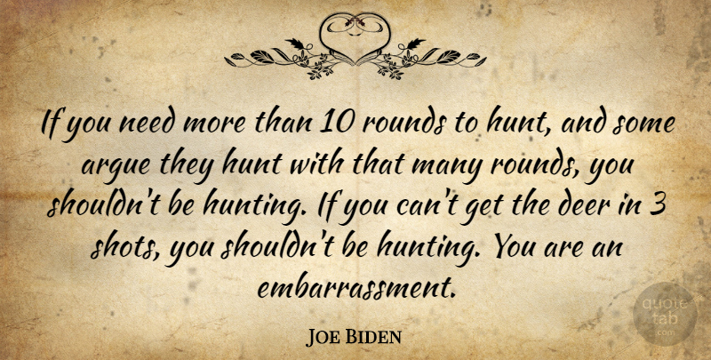Joe Biden Quote About Hunting, Archery, Deer: If You Need More Than...