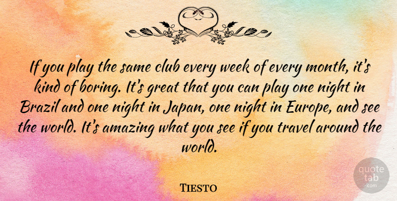 Tiesto Quote About Night, Europe, Play: If You Play The Same...