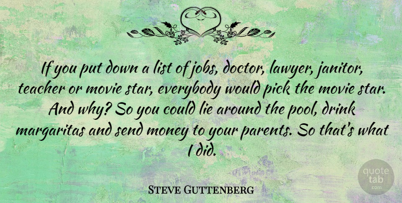 Steve Guttenberg Quote About Teacher, Jobs, Stars: If You Put Down A...