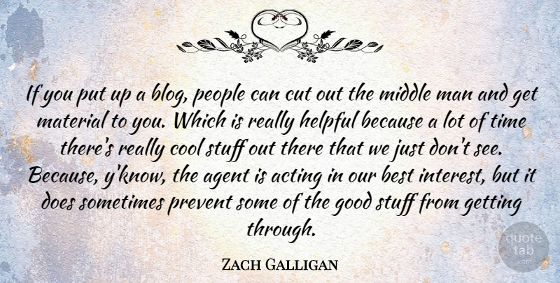 Zach Galligan Quote About Acting, Agent, Best, Cool, Cut: If You Put Up A...