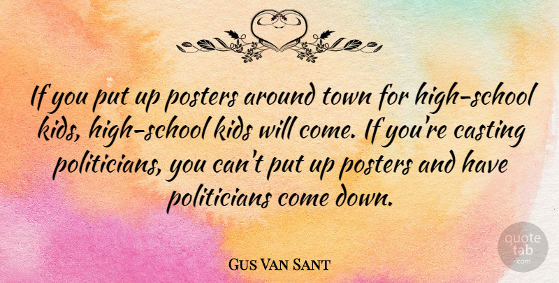 Gus Van Sant Quote About Kids, School, Casting: If You Put Up Posters...
