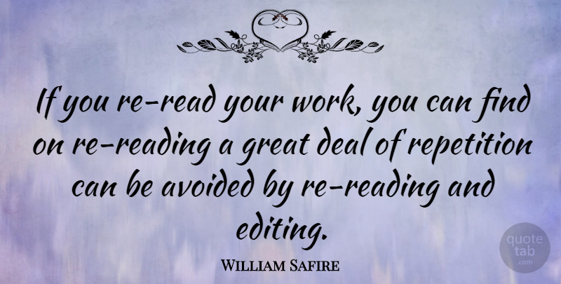 William Safire Quote About Reading, Editing, Repetition: If You Re Read Your...