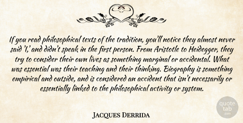 Jacques Derrida Quote About Teaching, Philosophical, Thinking: If You Read Philosophical Texts...