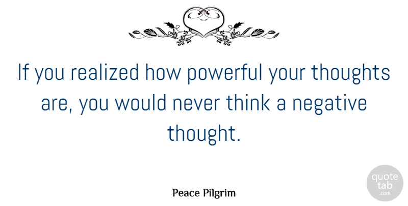 Peace Pilgrim Quote About Inspirational, Positive, Trust: If You Realized How Powerful...